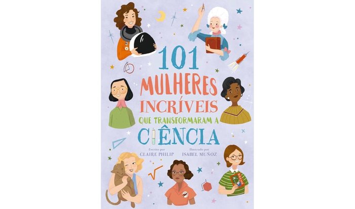 Livro 101 mulheres incríveis que transformaram a ciência, capa colorida